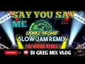 Download Lagu SAY YOU SAY ME __LIONEL RECHIE SLOW JAM REMIX ( DjWaweRemix) DJ GREG MIX VLOG.
