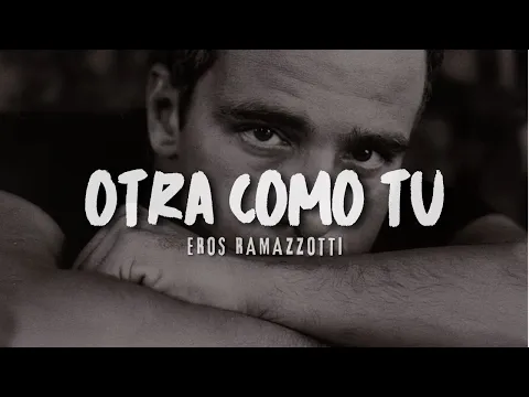 Video Thumbnail: Eros Ramazzotti - OTRA COMO TU (Letra)  Con esa mirada atenta, A mi indiferencia 