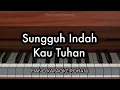 Download Lagu Sungguh Indah Kau Tuhan | Piano Karaoke Rohani