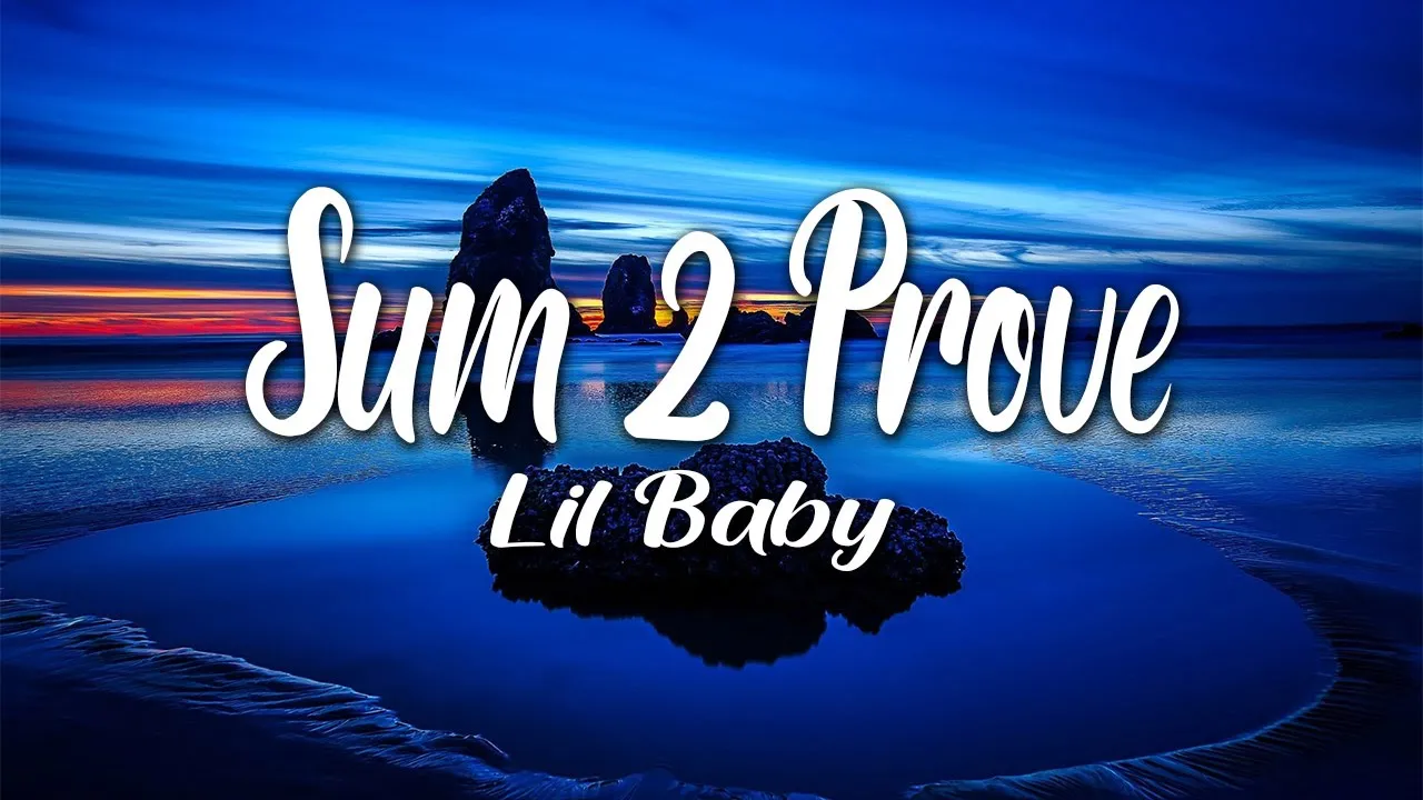 Lil Baby - Sum 2 Prove (Lyrics)