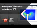 Mixing Tank Simulations using Ansys CFD KETIV Virtual Academy