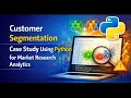 Customer Segmentation Case Study Using Python for Market Research Analytics