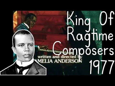 Scott Joplin: King of Ragtime Composers Short Documentary 1977 by Amelia Anderson