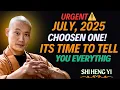 Download Lagu July ,2025 — Chosen One, It’s Time to Tell You Everything | Shi Heng Yi Speaks