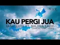 Download Lagu iamNEETA ft. Najwa Latif - Kau Pergi Jua (Official Lyric Video)