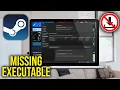 How To Fix Missing Executable File on Steam - Games Not Downloading or Launching
