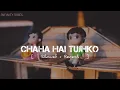 Download Lagu Chaha Hai Tujhko [ Slowed + Reverb ] New Version | Sanjeev Rathod | Infinity Vibe's
