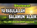 Download Lagu YA RASULALLAH SALAMUN ALAIK TANPA MUSIK FULL LIRIK