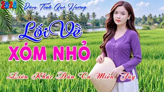 LỐI VỀ XÓM NHỎ - CA SĨ MAI TIẾN ĐẠT ► Lk Nhạc Dân Ca Miền Tây Chọn Lọc Hay Nhất 2026