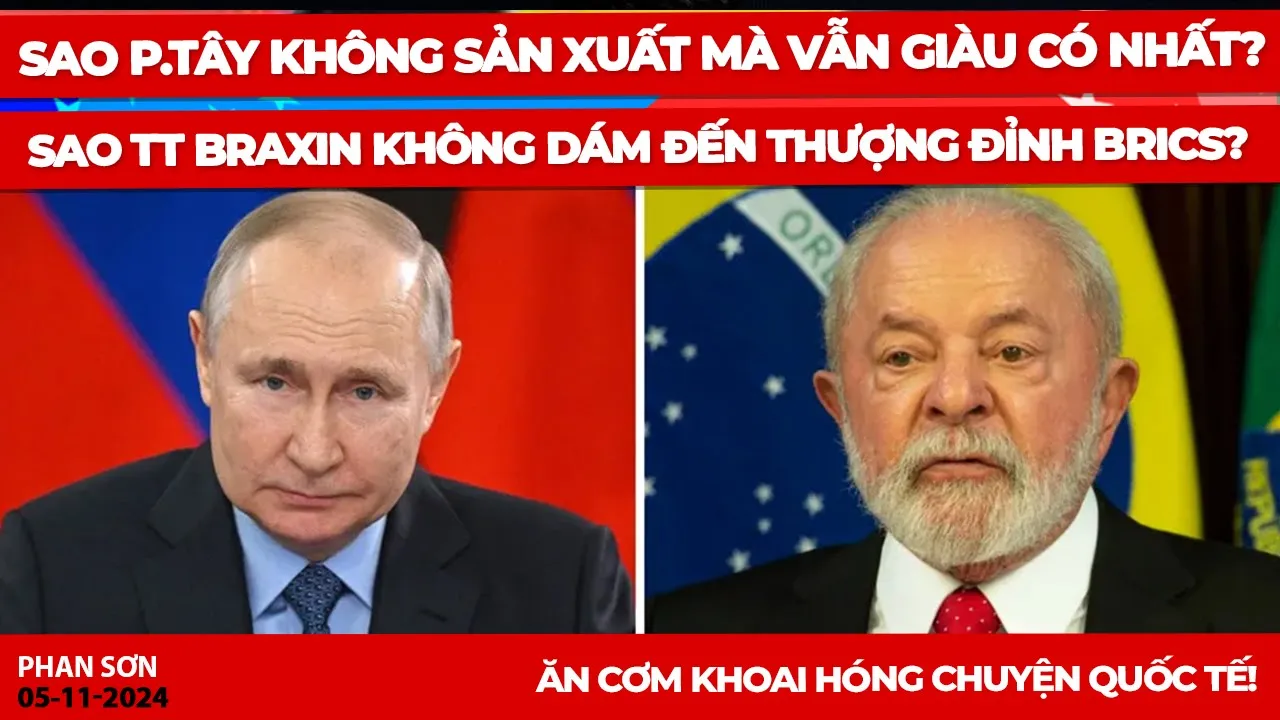 Outline Video Sao p.Tây không sản xuất mà vẫn giàu có nhất? Sao TT Braxin không dám đến thượng đỉnh BRICS?