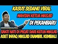 Download Lagu Tak Terima di pecat ketua masjid, Aset Infaq Masjid Mau di sita kembali \