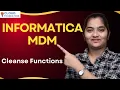 Cleanse Functions in Informatica MDM Informatica MDM Online Training CloudFoundation
