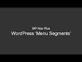 Show WordPress Menu Segment Using WP Nav Plus