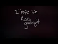 KISS GOODNIGHT - IDKHOW Handwritten Lyrics
