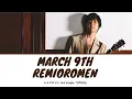 Sangatsu Kokonoka (March 9th) - Remioromen (レミオロメン) Lyrics [Kan/Rom/Eng]