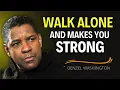 Download Lagu WALK ALONE AND MAKES YOU STRONG | Motivational Speech By Denzel Washington
