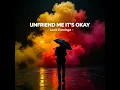 Unfriend Me It's Okay (Original)