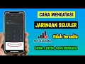 Download Lagu Cara Mengatasi Jaringan Seluler Tidak Tersedia | Mengatasi Jaringan Tidak Tersedia