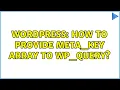 Wordpress How to provide meta - key array to wp