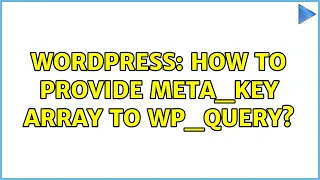 Wordpress How to provide meta - key array to wp