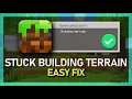 How To Fix Minecraft Stuck in Building Terrain