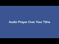 Audio Prayer Over Your Tithe
