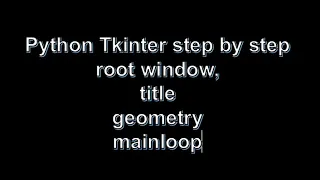 Tkinter Pythons Basics - root window geometry mainloop