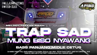 dj trap sad mung biso nyawang bass panjang middle cetus x melody takkan pisah full bass terbaru 2026