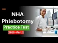 NHA Phlebotomy Practice Test - Part B Questions and Answers