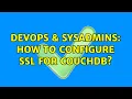 DevOps SysAdmins How to configure SSL for Couc B 2 Solutions