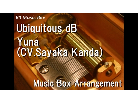 Download MP3 Ubiquitous dB/Yuna [Music Box] (Anime \