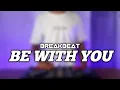 Download Lagu DJ BE WITH YOU BREAKBEAT FULL BASS 2022