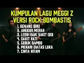 Lagu LAGU MEGGI Z VERSI ROCK FULL