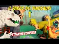 Download Lagu Il Parco dei Dinosauri 1 🐾🦖 La STAGIONE INTERA!