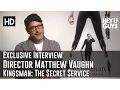 Writer Director Matthew Vaughn Interview - Kingsman The Secret Service