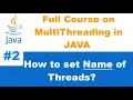 How to set Name of Threads In java