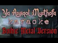 Download Lagu Ya Asyiqol Musthofa | KARAOKE | Gothic Metal Version