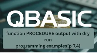 SEE QBASIC programming Function Procedures Examples with dry run table p-8 7 4