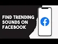 Lagu How To Find Trending Sounds On Facebook