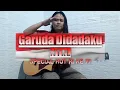Download Lagu Garuda Didadaku - NTRL || Acoustic Guitar Instrumental Cover ||
