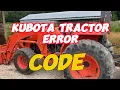 Kubota error code how to clear Kubota Tractor error code easy to fix