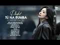 Download Lagu Nhạc Trẻ RUMBA Hot Nhất 2025 | Top 21 Ca Khúc TÚ NA COVER Hát Về Nỗi Đau Tình NGHE LÀ NGHIỆN
