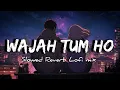 Lagu Wajah tum ho lofi lyrics | (slowed+reverb) | #music #lyrics #slowedreverb #lofi #song #viral