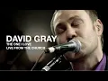 Lagu DAVID GRAY - The One I Love (Live from The Church)
