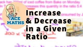 IGCSE GCSE Maths - Increase and Decrease in a Given Ratio