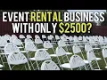 How To Start An Event Rental Business With ONLY 2500