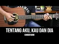 Download Lagu Tentang Aku, Kau Dan Dia - Kangen Band | Tutorial Chord Gitar Mudah dan Lirik
