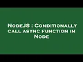 NodeJS Conditionally call async function in Node