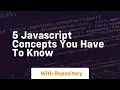 5 javascript concepts you have to know