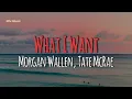 Morgan Wallen, Tate McRae - What I Want (Lyrics) - 1 Hour
